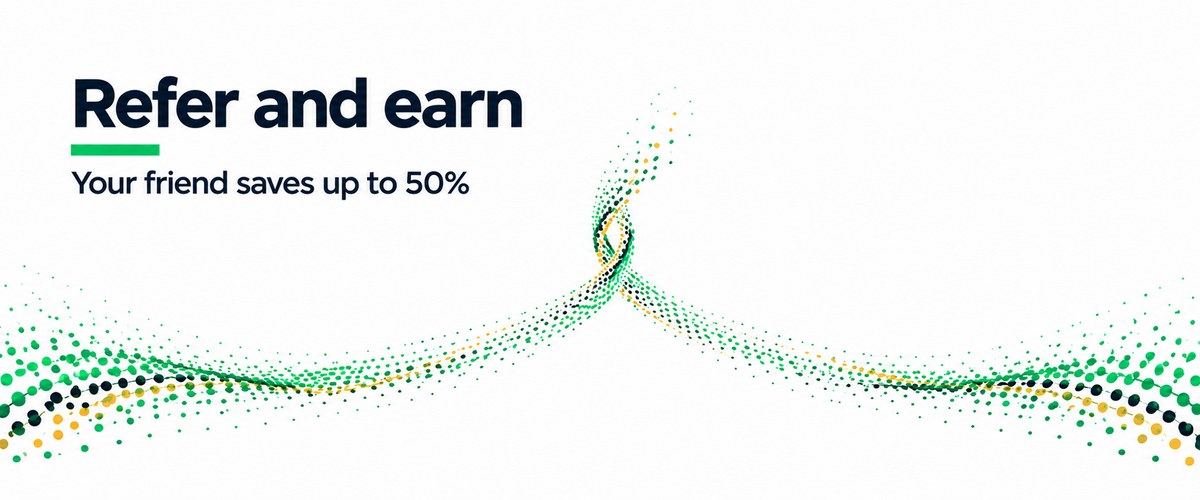 Refer and earn: your friend saves up to 50%